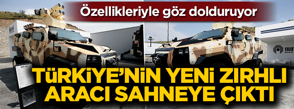 Türkiye'nin yeni zırhlı aracı sahneye çıktı