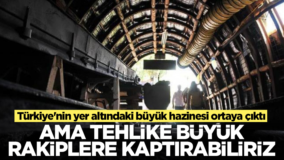 Türkiye'nin yer altındaki büyük hazinesi ortaya çıktı: Ama tehlike büyük rakiplere kaptırabiliriz