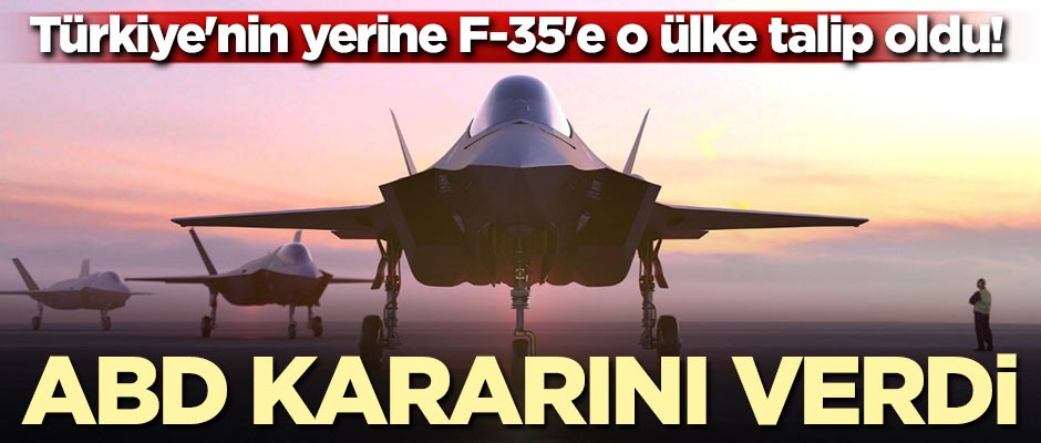 Türkiye'nin yerine F-35'e o ülke talip oldu! ABD'den kararını verdi