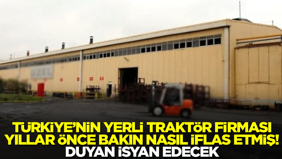 Türkiye'nin yerli traktör fabrikası yıllar önce bakın nasıl iflas etmiş! Duyan isyan edecek