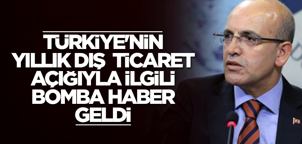 Türkiye'nin yıllık dış ticaret açığıyla ilgili bomba haber geldi