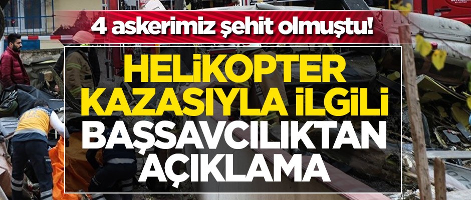 Türkiye'nin yüreğini yakan Helikopter kazasıyla ilgili Başsavcılıktan açıklama
