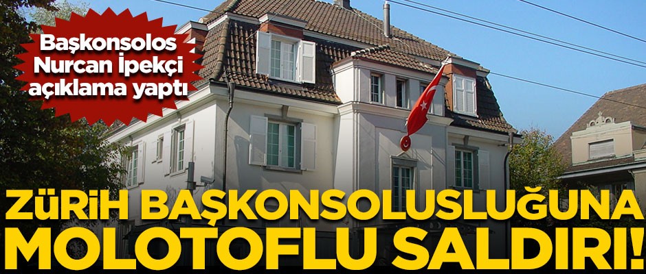 Türkiye'nin Zürih Başkonsolosluğu'na molotoflu saldırı! 3 kişi gözaltında