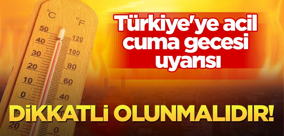 Türkiye'ye acil cuma gecesi uyarısı! Meteorolojik kaynaklar işaret etmişti: Türkiye'ye geliyor... İlgili ilginç detay