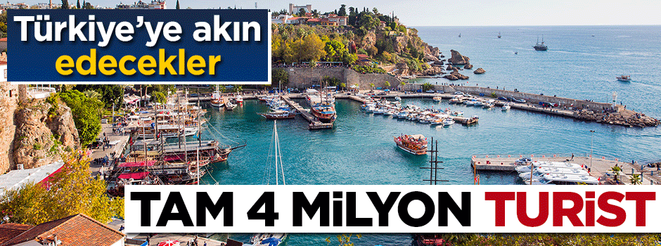 Türkiye'ye akın edecekler... Tam 4 milyon turist