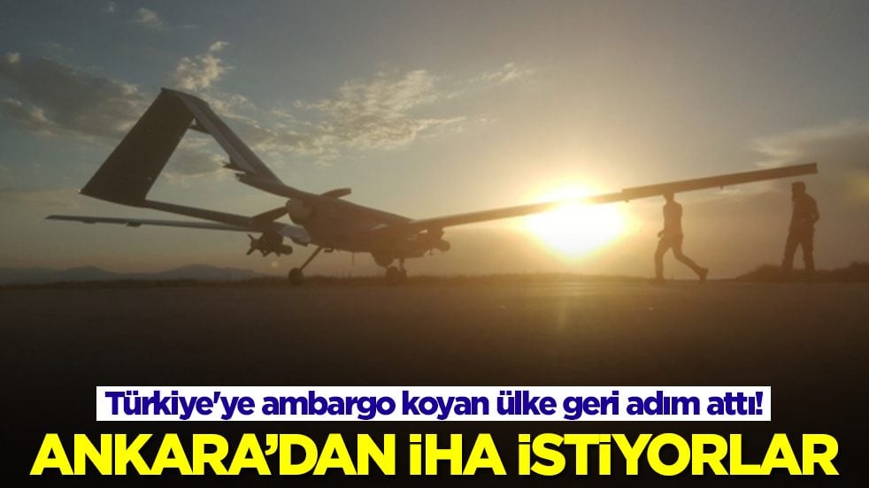 Türkiye'ye ambargo koyan ülke geri adım attı: Ankara'dan İHA istiyorlar
