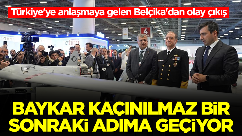 Türkiye'ye anlaşmaya gelen Belçika'dan olay çıkış: Baykar kaçınılmaz bir sonraki adıma geçiyor