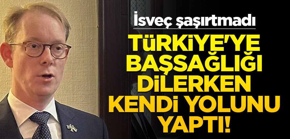 Türkiye'ye başsağlığı dilerken kendi yolunu yaptı! İsveç şaşırtmadı