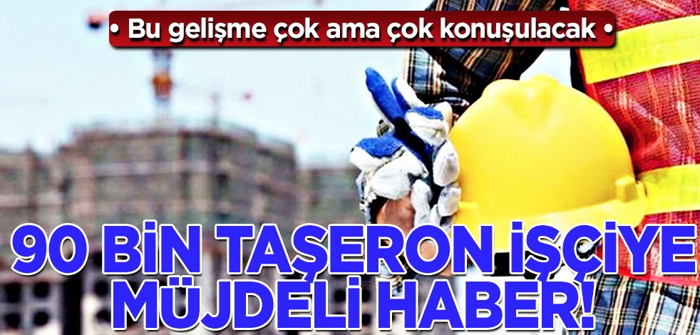 Türkiye'ye büyük müjde verildi! Türkiye işçilerine yönelik kadro gündemde: Türkiye kararını verdi, taşeron işçi kadroya geliyor