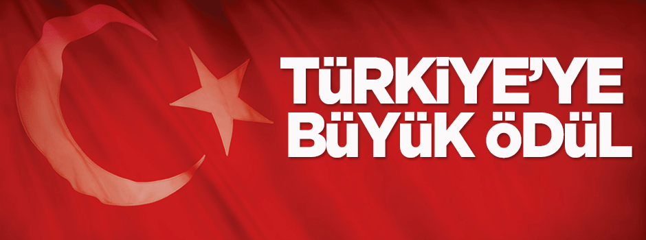 Türkiye'ye büyük ödül