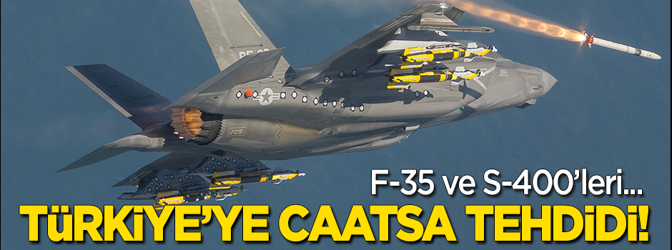 Türkiye'ye CAATSA tehdidi! S-400 ve F-35'leri...