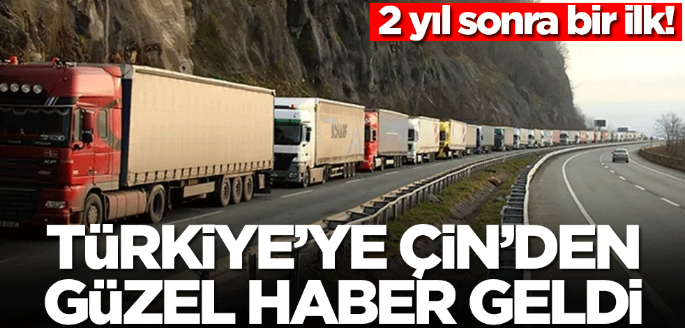 Türkiye'ye Çin'den güzel haber geldi! İki yıl sonra bir ilk