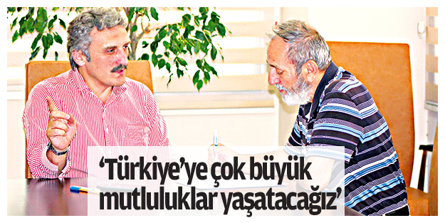 ‘Türkiye’ye çok büyük mutluluklar yaşatacağız’