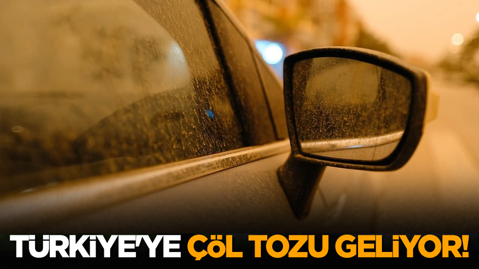 Türkiye'ye çöl tozu geliyor!