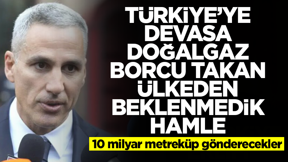 Türkiye'ye devasa doğalgaz borcu takan ülkeden beklenmedik hamle! 10 milyar metreküp gönderecekler