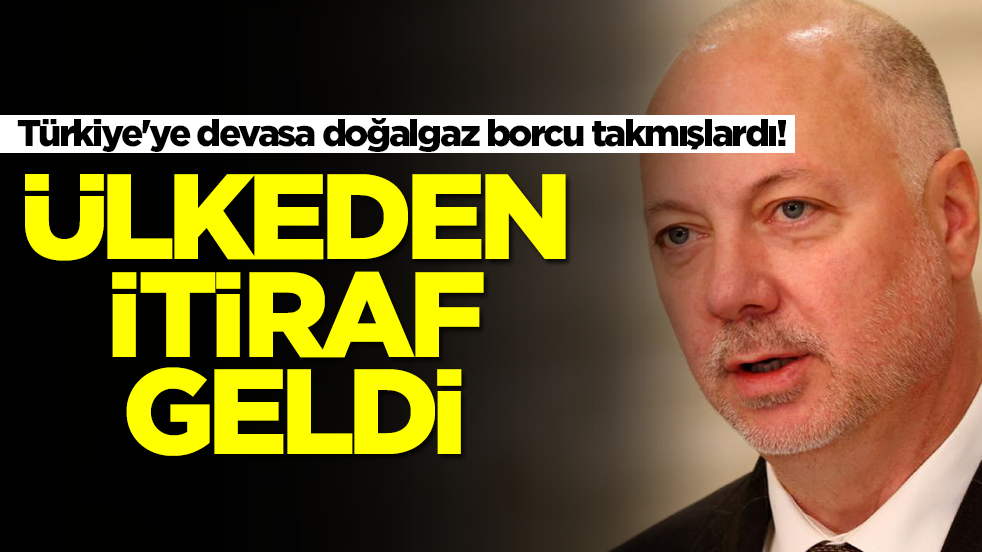 Türkiye'ye devasa doğalgaz borcu takmışlardı! Ülkeden itiraf geldi