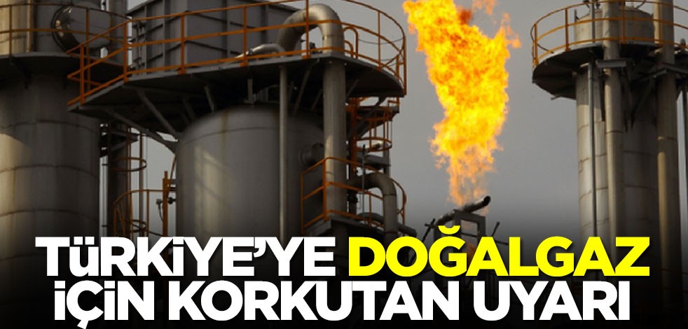 Türkiye'ye doğalgaz için korkutan uyarı! Kış aylarında...