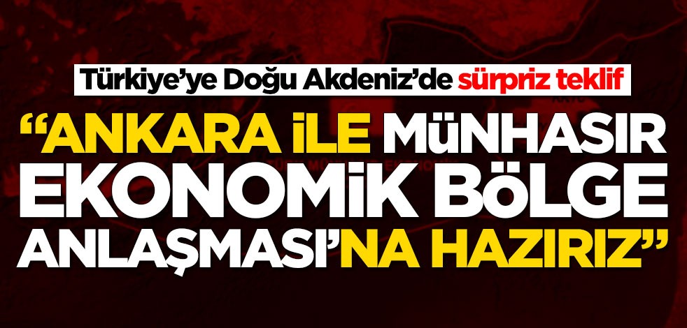 Türkiye’ye Doğu Akdeniz’de sürpriz teklif! 'Ankara ile MEB anlaşmasına hazırız'