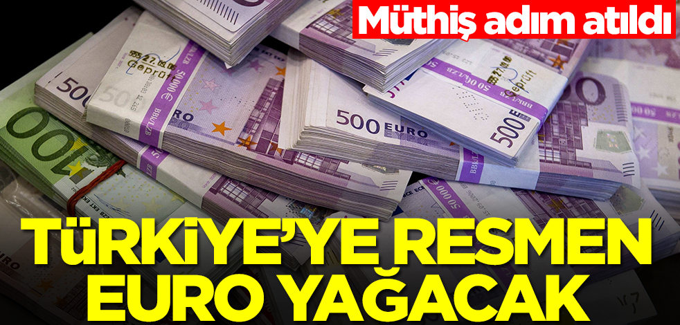 Türkiye'ye euro yağacak! Müthiş adım atıldı