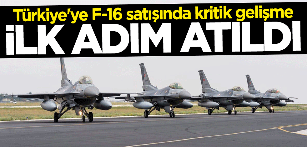 Türkiye'ye F-16 satışında kritik gelişme! İlk adım atıldı