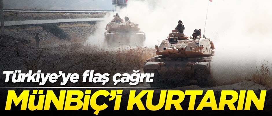 Türkiye'ye flaş çağrı: Münbiç'i kurtarın