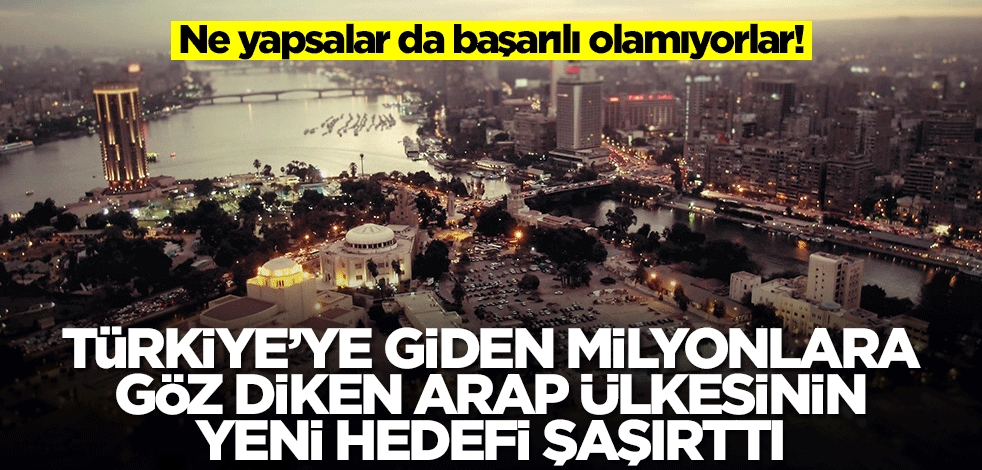 Türkiye'ye giden milyonlara göz diken Arap ülkesinin yeni hedefi şaşırttı