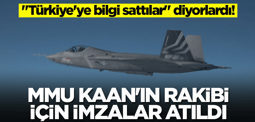 "Türkiye'ye gizli bilgileri sattılar" diyorlardı! MMU Kaan'ın rakibi için imzalar atıldı