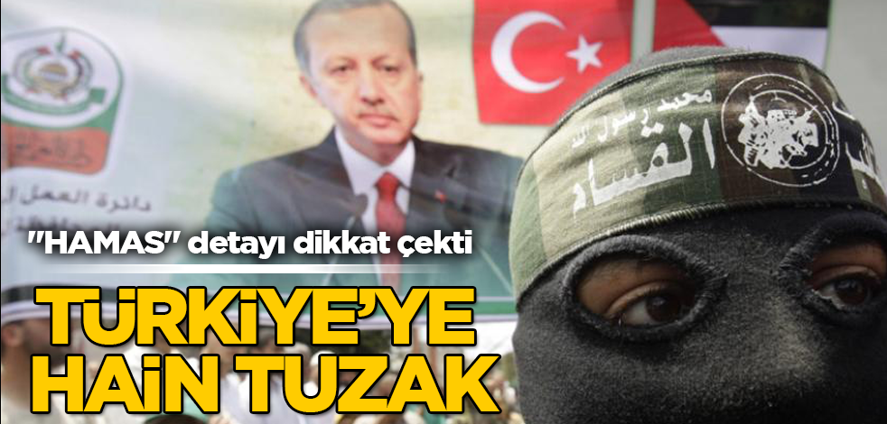 Türkiye'ye hain tuzak! "HAMAS" detayı dikkat çekti