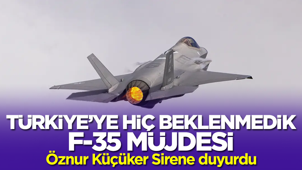 Türkiye'ye hiç beklenmedik F-35 müjdesi: Öznur Küçüker Sirene duyurdu