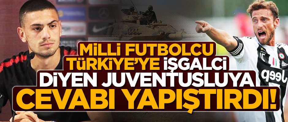 Türkiye'ye 'işgalci' diyen Juventuslu Marchisio'ya Merih Demiral'dan tokat gibi cevap!