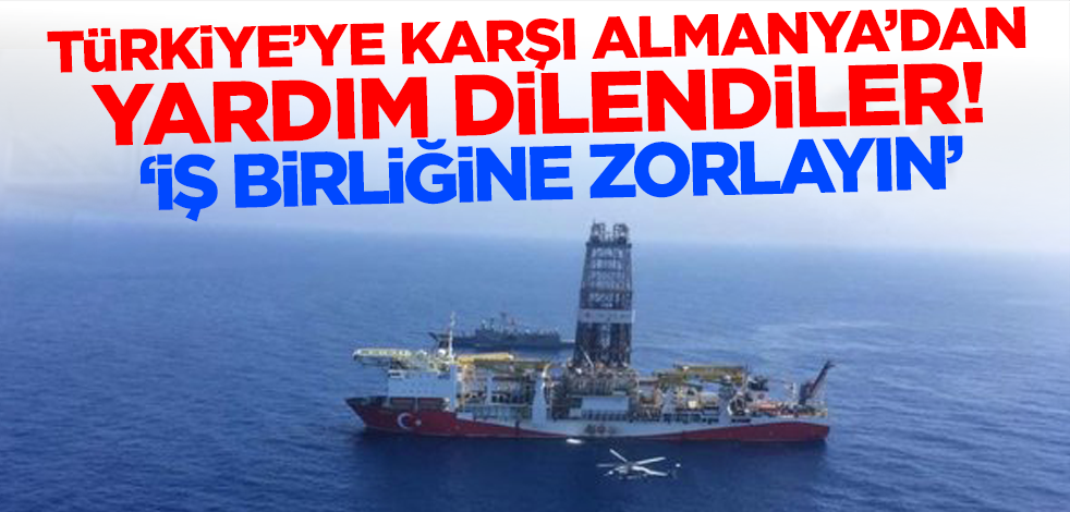 Türkiye'ye karşı Almanya'dan yardım dilendi: İş birliğine zorlayın!
