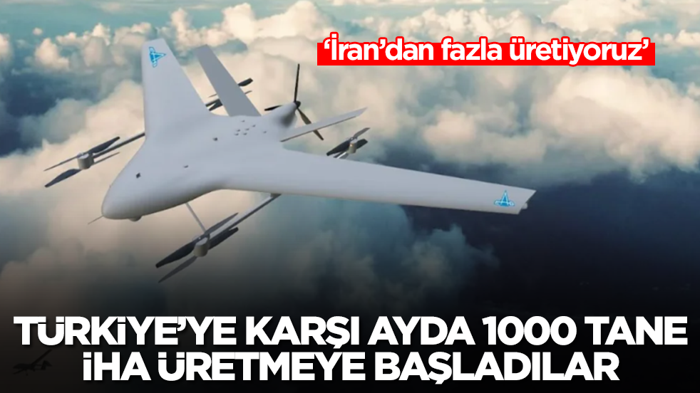 Türkiye'ye karşı ayda 1000 İHA üretmeye başladılar: İran'dan fazla üretiyoruz