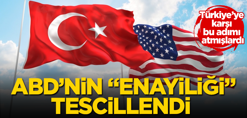 Türkiye'ye karşı bu adımı atmışlardı! ABD'nin "enayiliği" tescillendi