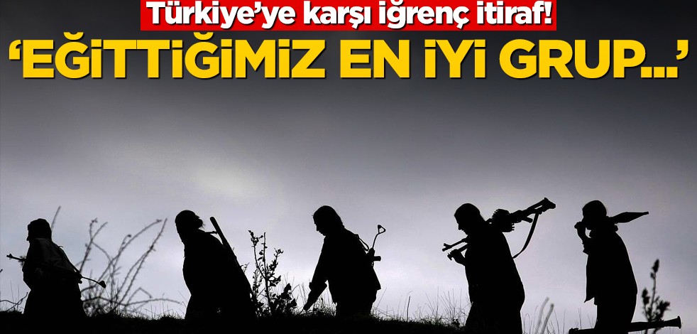 Türkiye'ye karşı iğrenç itiraf! "Eğittiğimiz en iyi grup..."