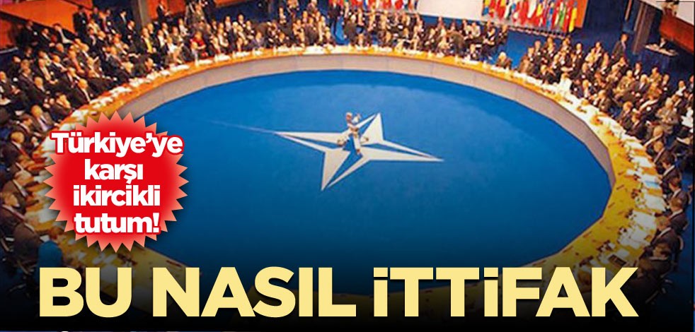 Türkiye’ye karşı ikircikli tutum! Bu nasıl ittifak