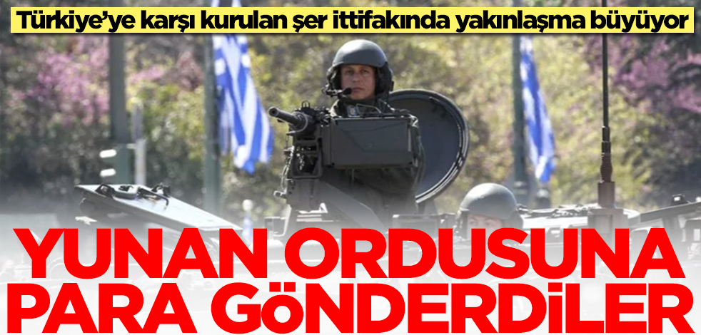 Türkiye'ye karşı savaş çığlıkları atan Yunan Ordusuna milyonlarca euro para gönderdiler