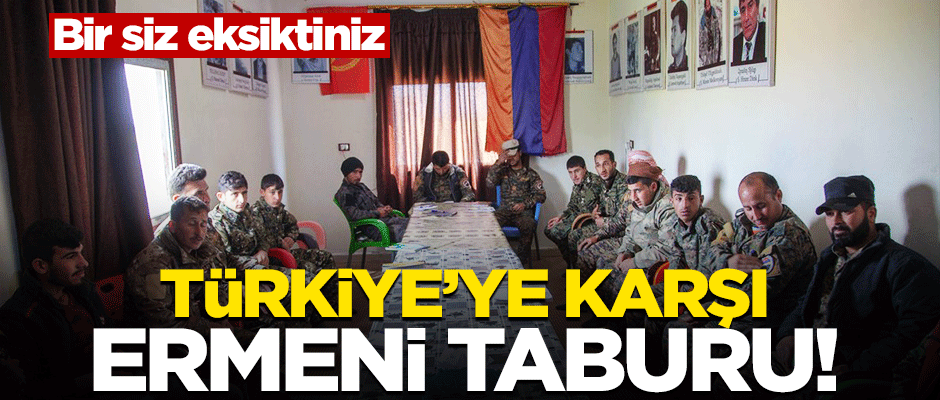 Türkiye’ye karşı Suriye'de 'Ermeni taburu' kurdular