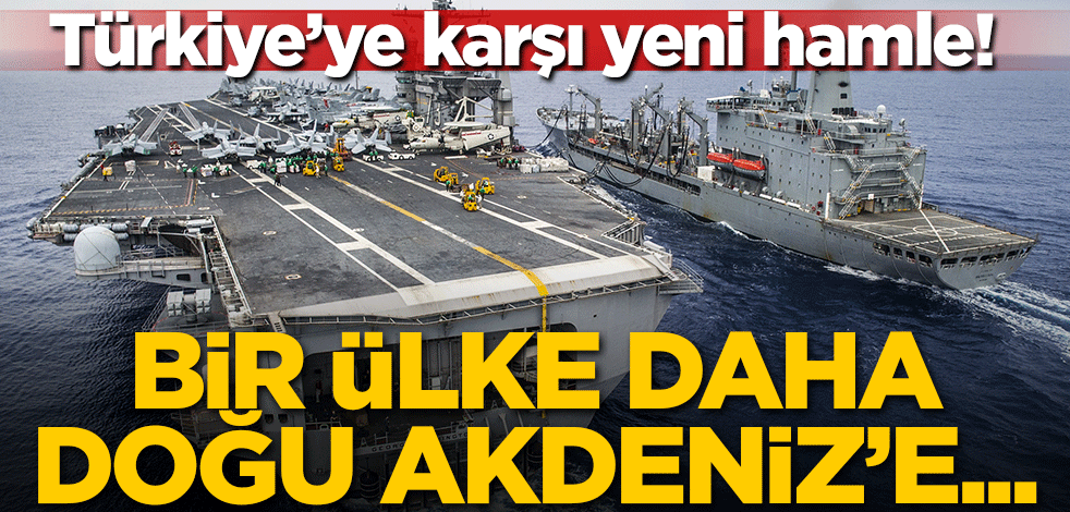 Türkiye'ye karşı yeni hamle! Bir ülke daha Doğu Akdeniz'e...