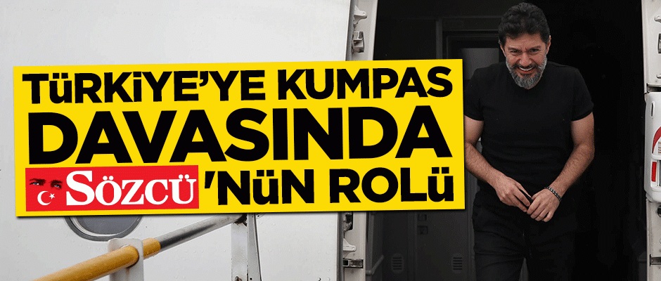 Türkiye'ye kumpas davasında Sözcü'nün rolü