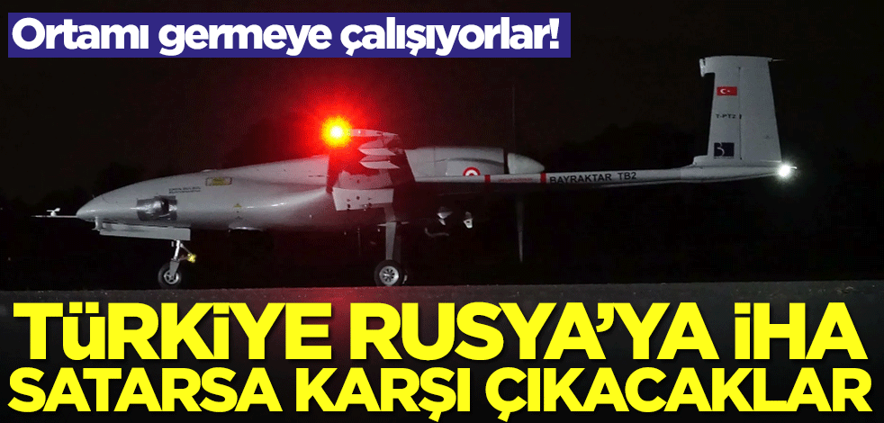 Türkiye'nin yardımına koştuğu ülkeden küstah gözdağı! Ankara Rusya'ya İHA satarsa karşı çıkacaklar