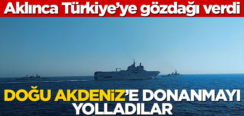 Türkiye'ye meydan okumuştu... Doğu Akdeniz'e donanma gönderdi!