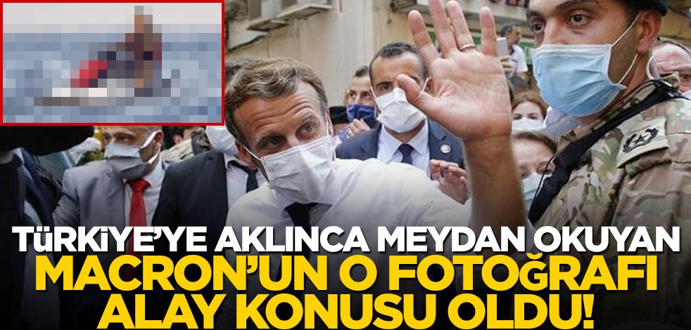 Türkiye’ye meydan okuyan Macron’un o fotoğrafı alay konusu oldu!