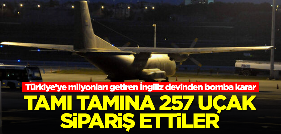 Türkiye’ye milyonları getiren İngiliz devinden olay karar! Tamı tamına 257 uçak sipariş ettiler