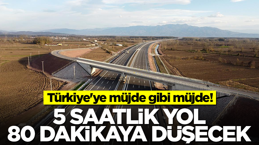 Türkiye'ye müjde gibi müjde: 5 saatlik yol 80 dakikaya düşecek