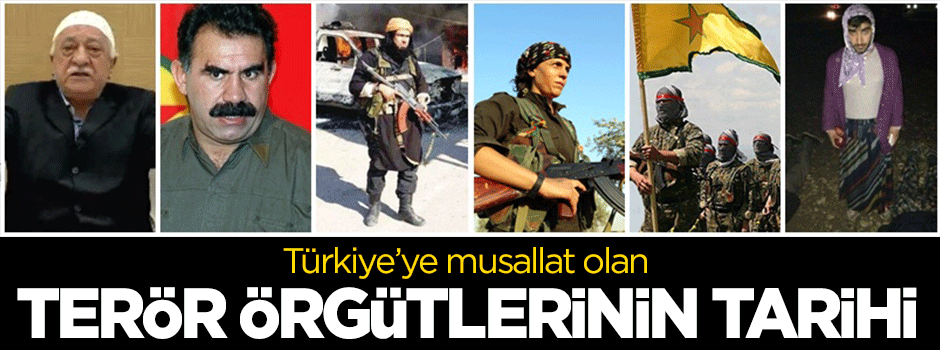 Türkiye’ye musallat olan terör örgütlerinin tarihi