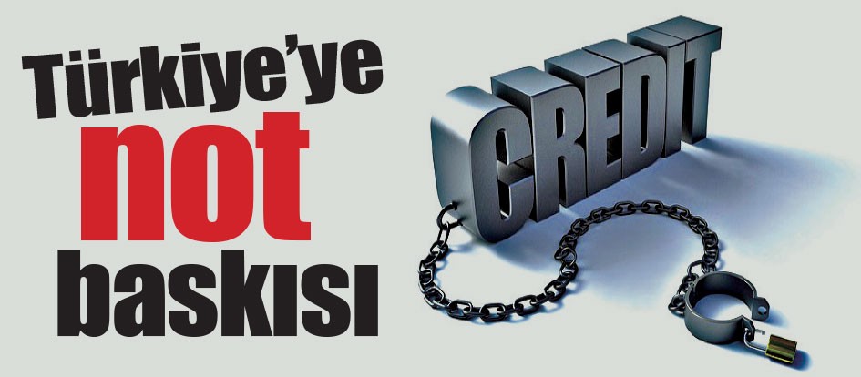 Türkiye’ye not baskısı