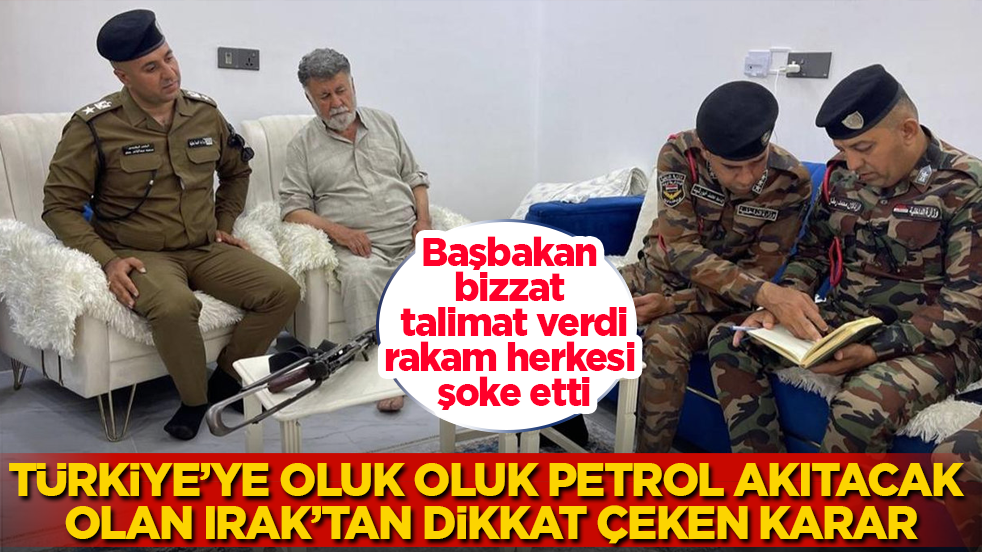 Türkiye’ye oluk oluk petrol akıtacak olan Irak’tan dikkat çeken karar! Başbakan bizzat talimat verdi, rakam herkesi şoke etti
