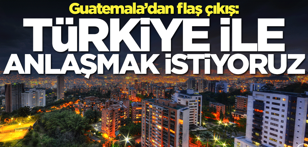 Türkiye'ye Orta Amerika'dan flaş teklif: Sizinle anlaşmak istiyoruz