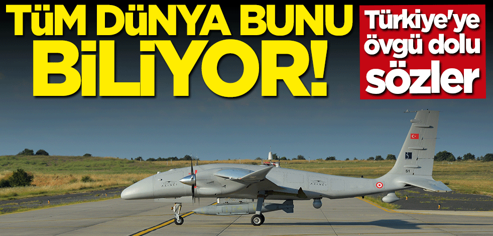 Türkiye'ye övgü dolu sözler: Tüm dünya bunu biliyor