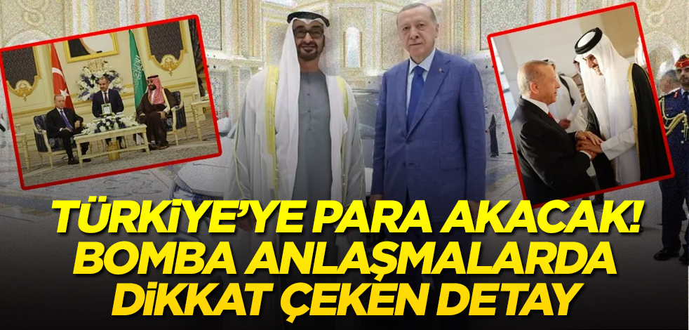 Türkiye'ye para akacak! Bomba anlaşmalarda dikkat çeken detay